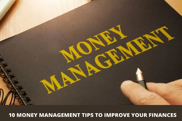 10 Money Management Tips to Improve Your Finances