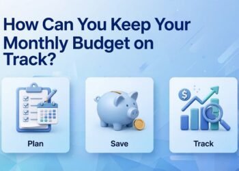 How Can You Keep Your Monthly Budget on Track